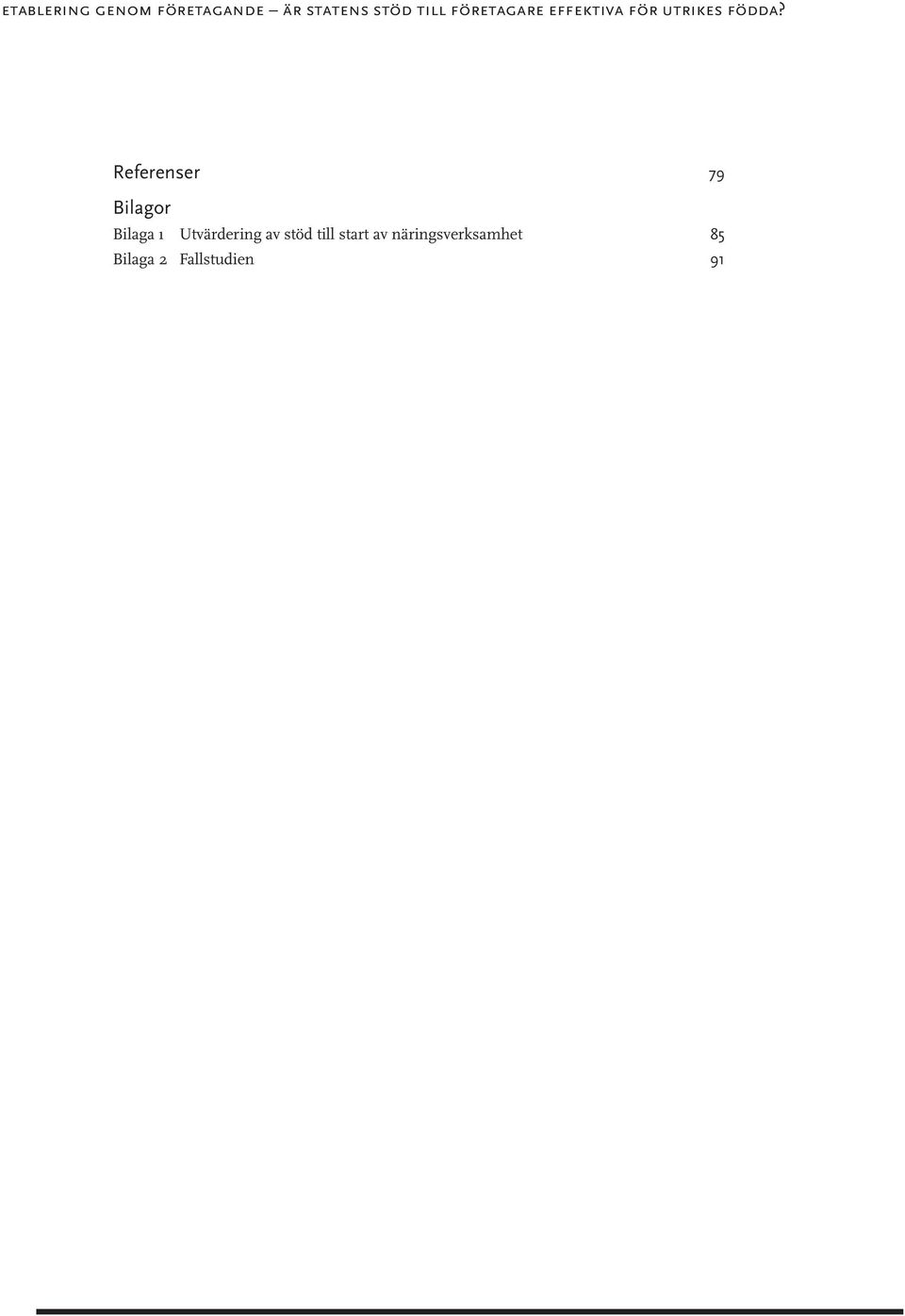 Referenser 79 Bilagor Bilaga 1 Utvärdering av