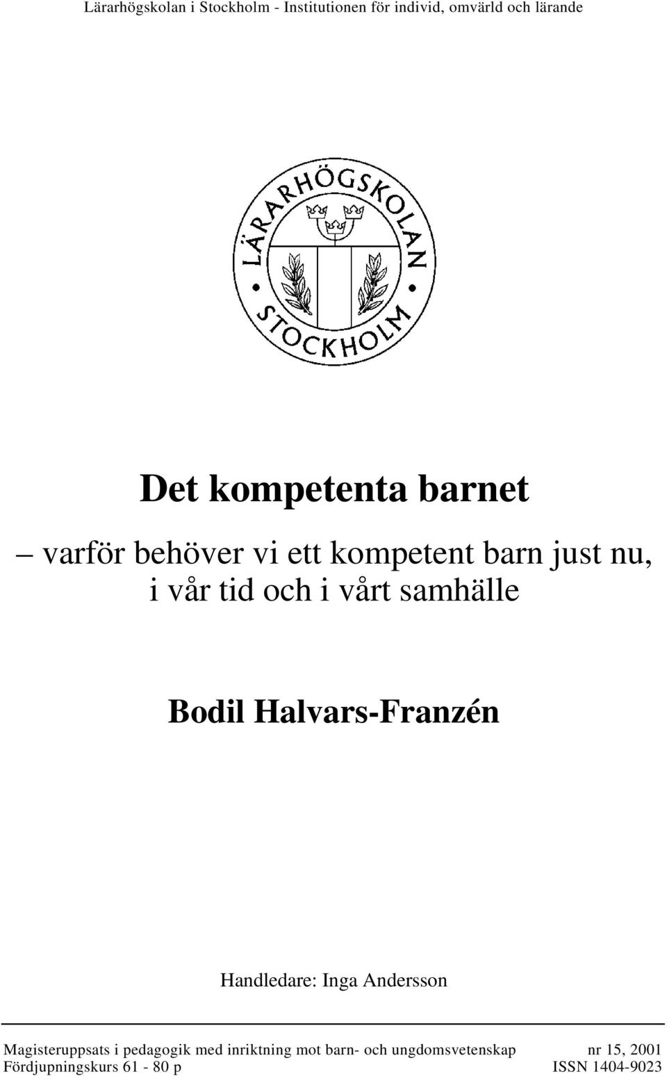 samhälle Bodil Halvars-Franzén Handledare: Inga Andersson Magisteruppsats i pedagogik