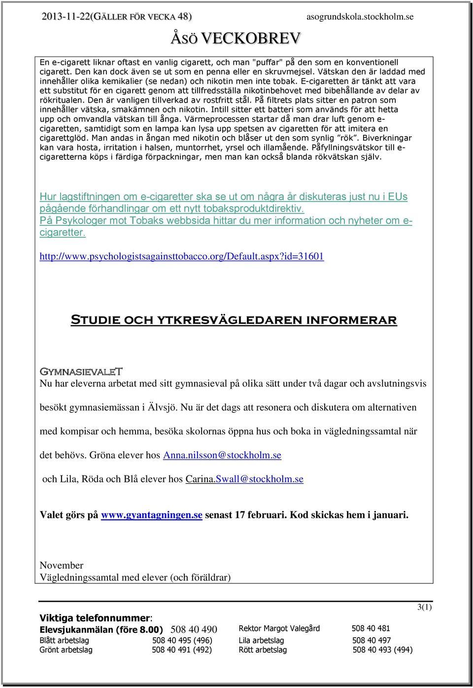 E-cigaretten är tänkt att vara ett substitut för en cigarett genom att tillfredsställa nikotinbehovet med bibehållande av delar av rökritualen. Den är vanligen tillverkad av rostfritt stål.