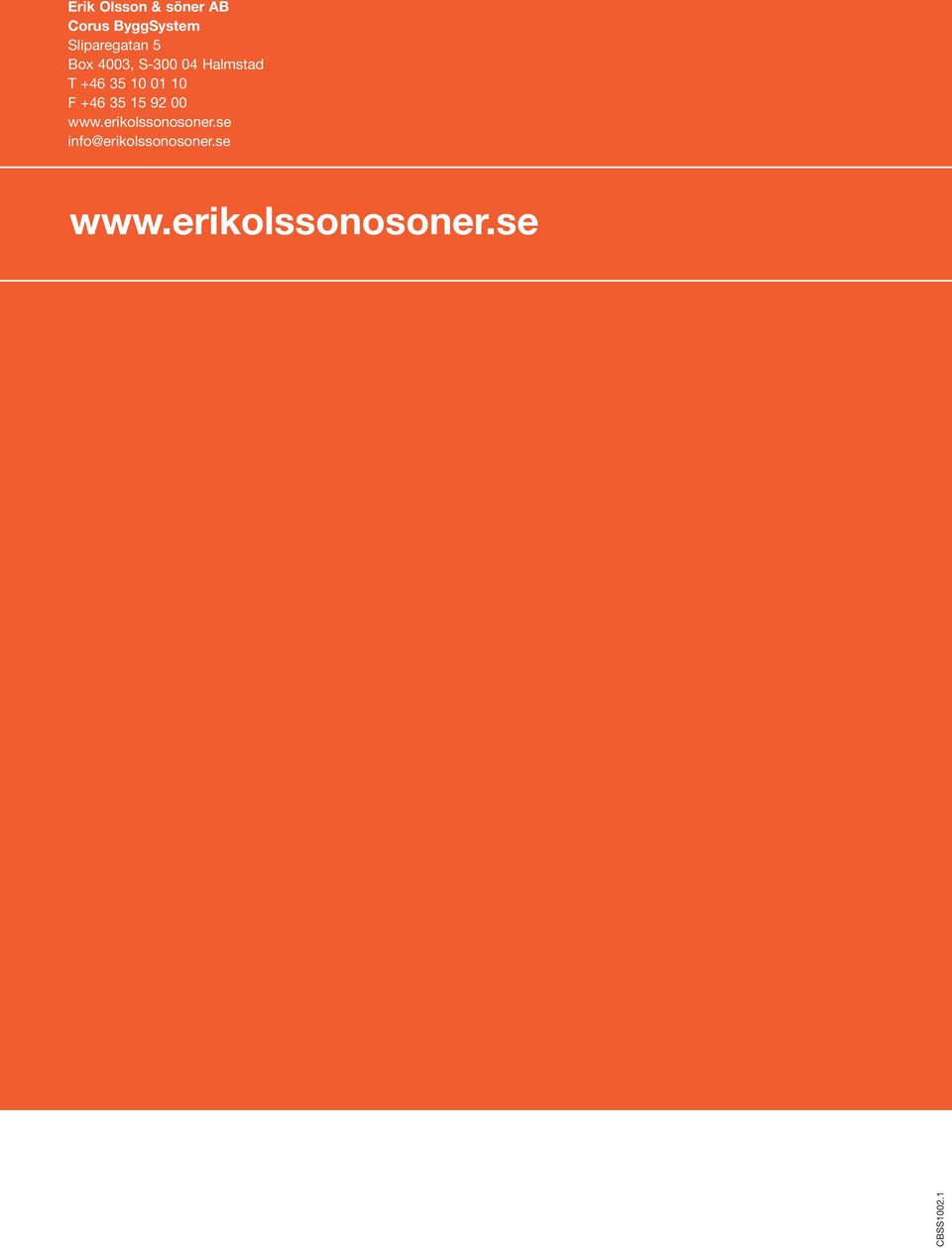 35 0 0 0 F +46 35 5 92 00 www.erikolssonosoner.