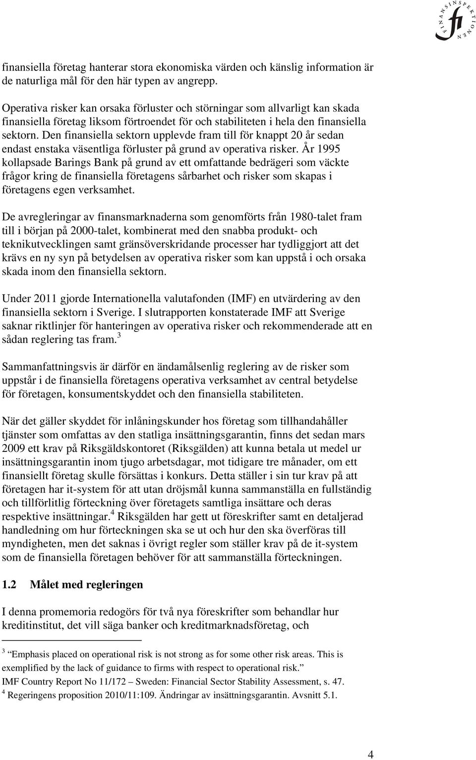 Den finansiella sektorn upplevde fram till för knappt 20 år sedan endast enstaka väsentliga förluster på grund av operativa risker.