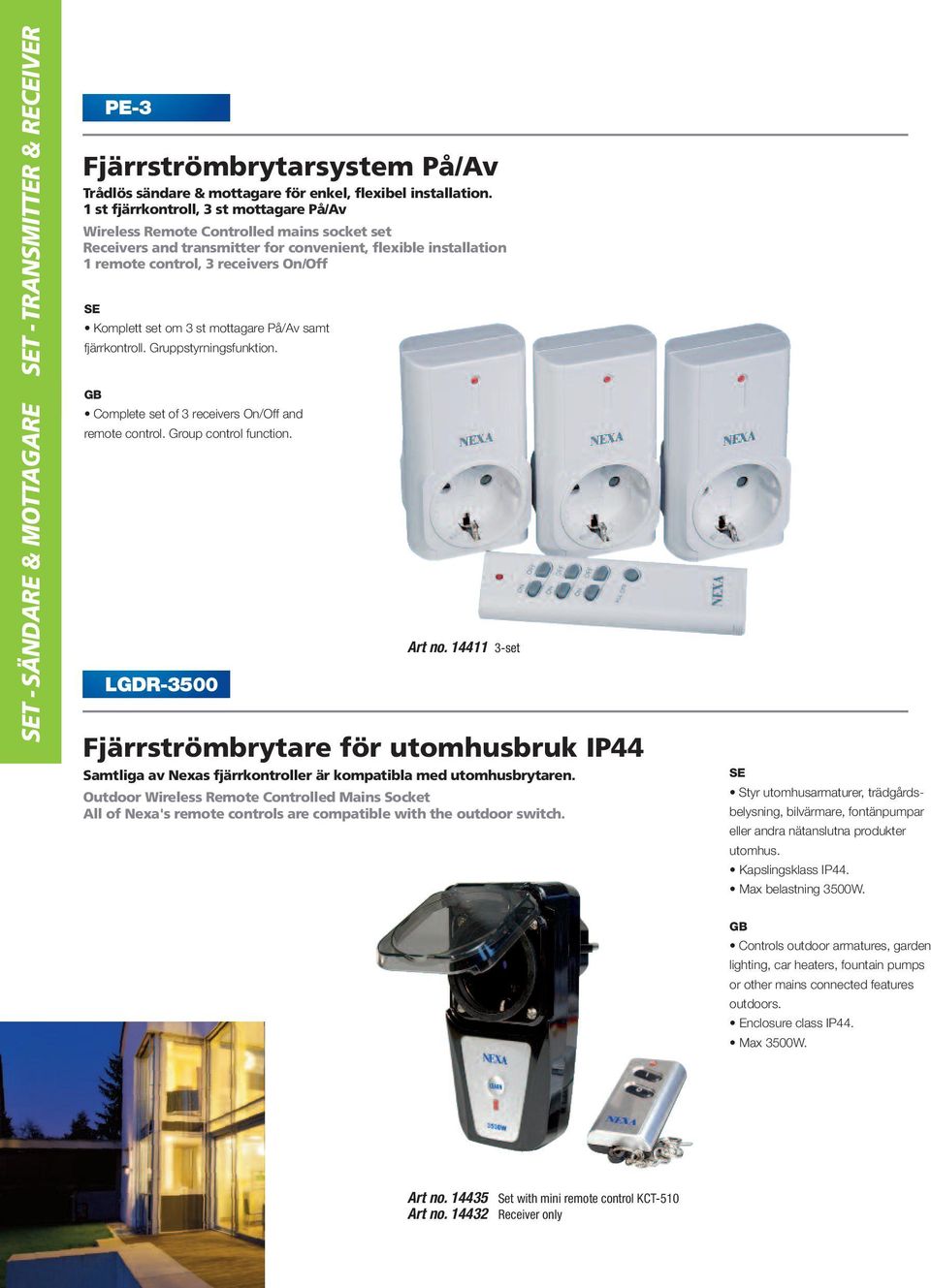 om 3 st mottagare På/Av samt fjärrkontroll. Gruppstyrningsfunktion. Complete set of 3 receivers On/Off and remote control. Group control function. LGDR-3500 Art no.