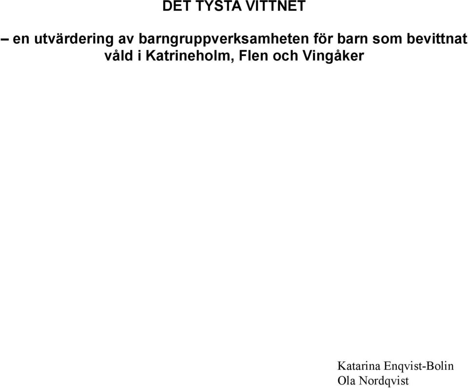 bevittnat våld i Katrineholm, Flen och