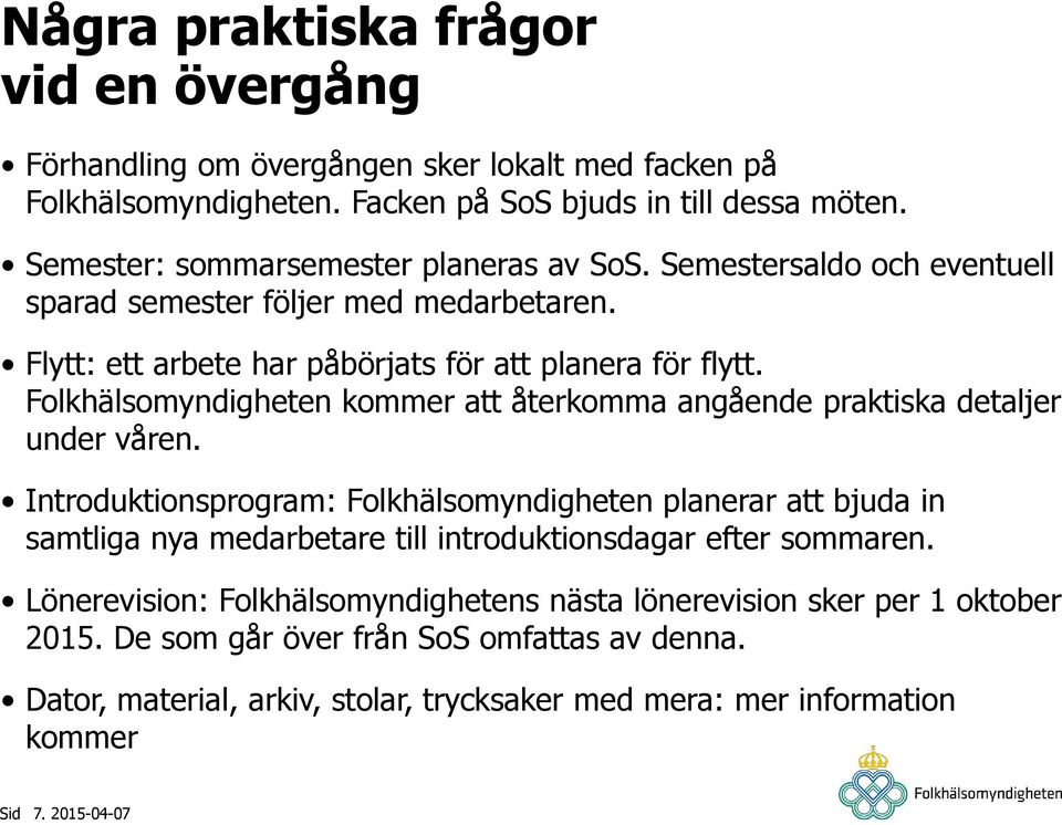 Flytt: ett arbete har påbörjats för att planera för flytt. kommer att återkomma angående praktiska detaljer under våren.