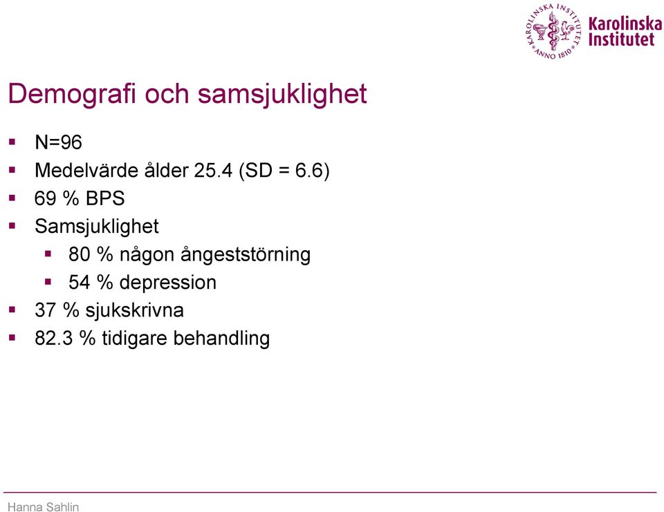 6) 69 % BPS Samsjuklighet 80 % någon