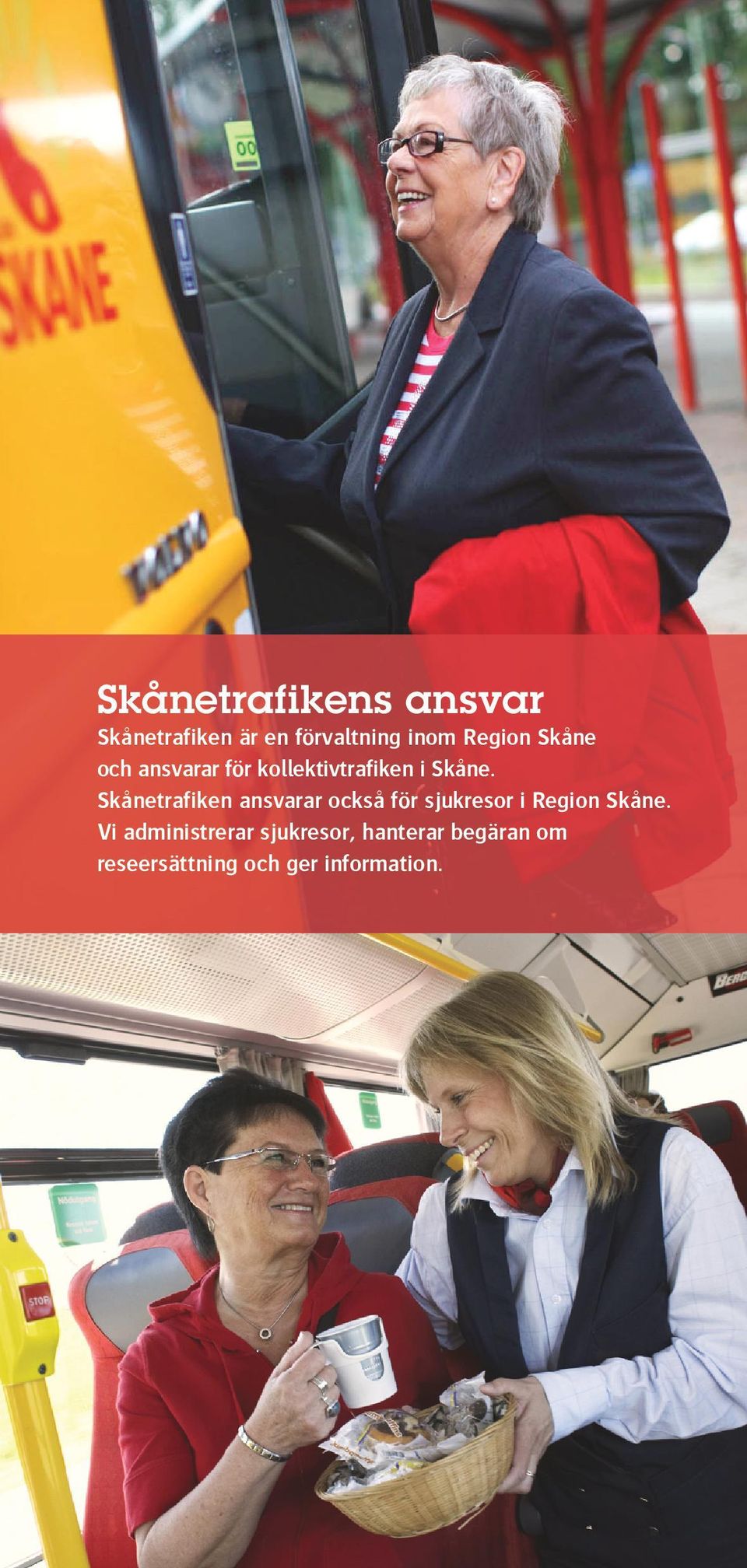 Skånetrafiken ansvarar också för sjukresor i Region Skåne.