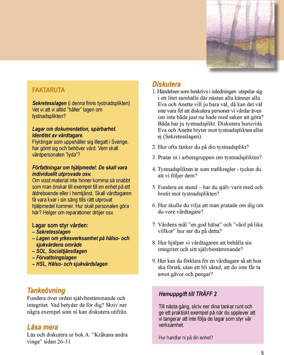 Om visst material inte hinner komma så snabbt som man önskar till exempel till en enhet på ett äldreboende eller i hemtjänst.