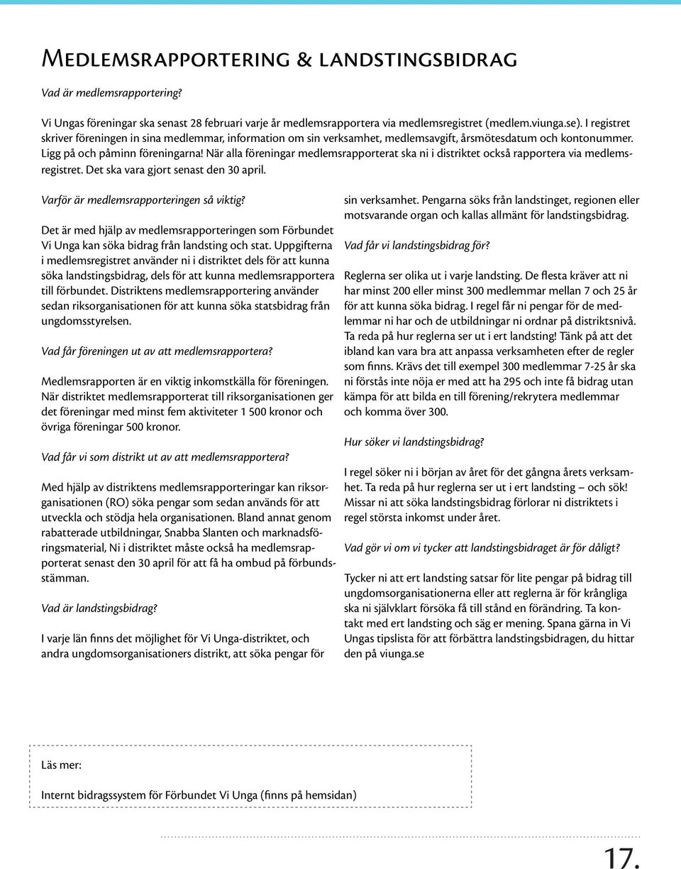 När alla föreningar medlemsrapporterat ska ni i distriktet också rapportera via medlemsregistret. Det ska vara gjort senast den 30 april. Varför är medlemsrapporteringen så viktig?