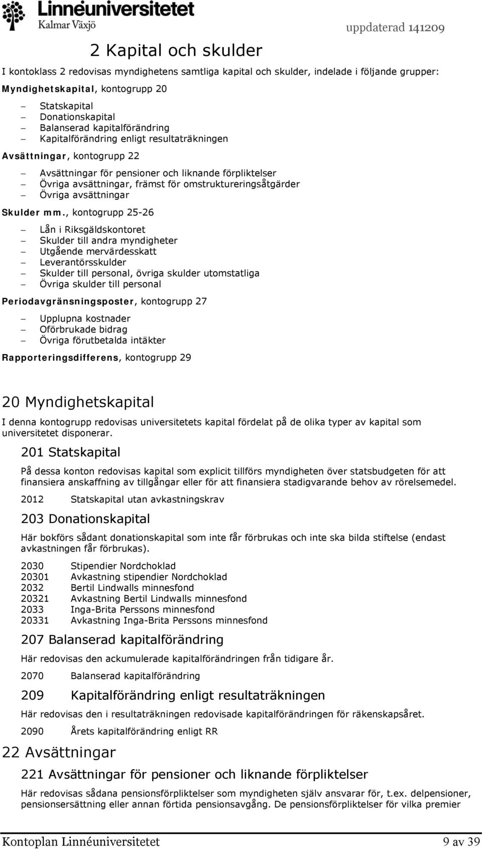 Övriga avsättningar Skulder mm.