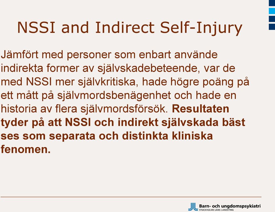 på självmordsbenägenhet och hade en historia av flera självmordsförsök.