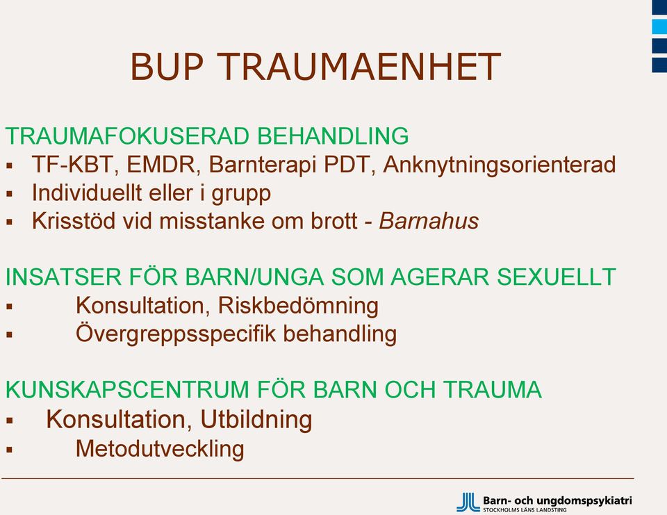 Barnahus INSATSER FÖR BARN/UNGA SOM AGERAR SEXUELLT Konsultation, Riskbedömning
