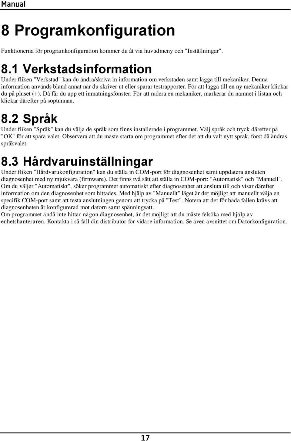 Denna information används bland annat när du skriver ut eller sparar testrapporter. För att lägga till en ny mekaniker klickar du på pluset (+). Då får du upp ett inmatningsfönster.