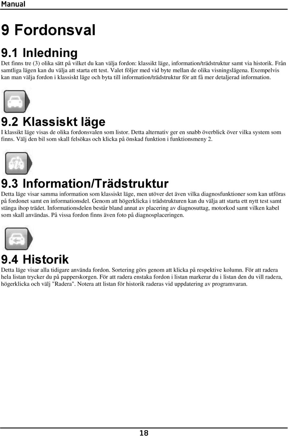 2 Klassiskt läge I klassikt läge visas de olika fordonsvalen som listor. Detta alternativ ger en snabb överblick över vilka system som finns.