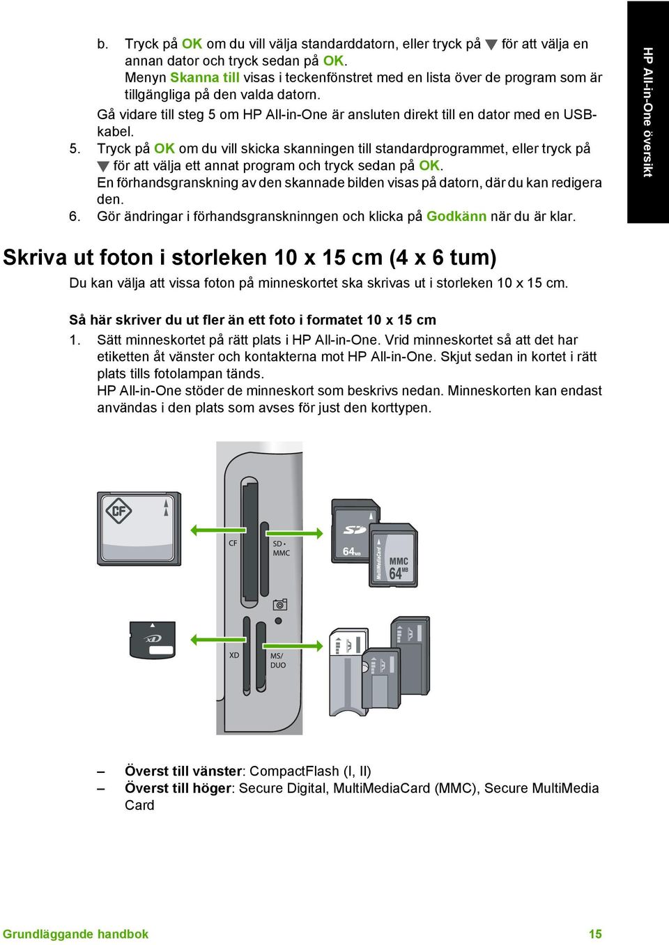 5. Tryck på OK om du vill skicka skanningen till standardprogrammet, eller tryck på för att välja ett annat program och tryck sedan på OK.