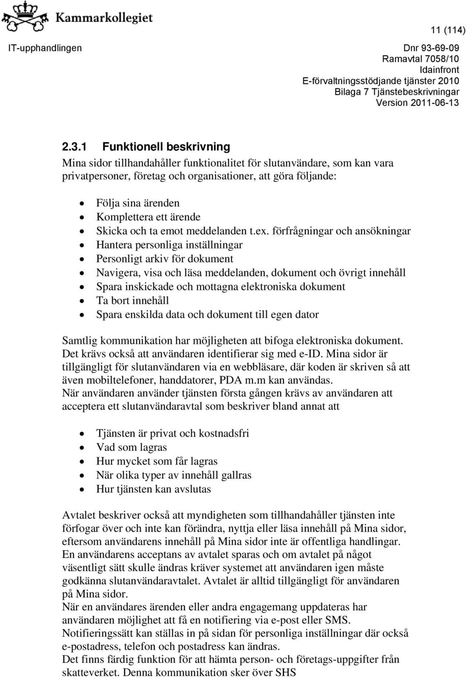 ärende Skicka och ta emot meddelanden t.ex.
