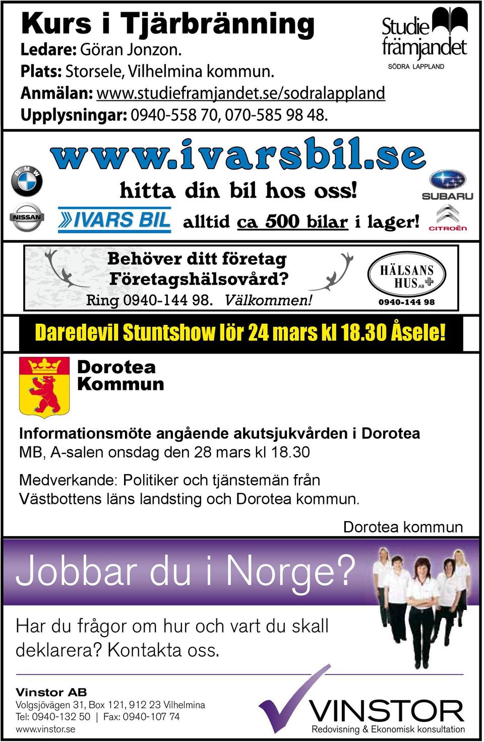 30 Medverkande: Politiker och tjänstemän från Västbottens läns landsting och Dorotea kommun. Jobbar du i Norge?