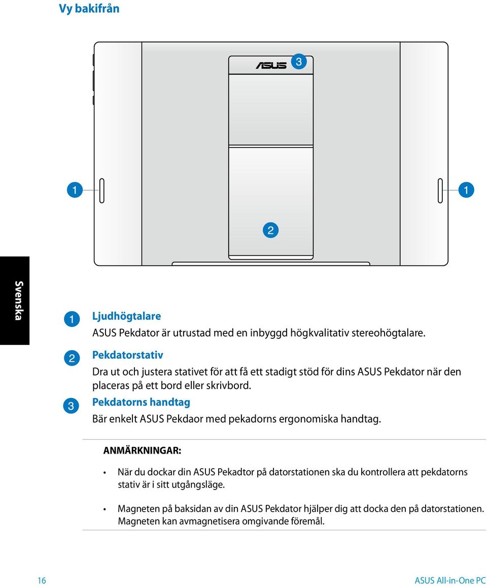 Pekdatorns handtag Bär enkelt ASUS Pekdaor med pekadorns ergonomiska handtag.