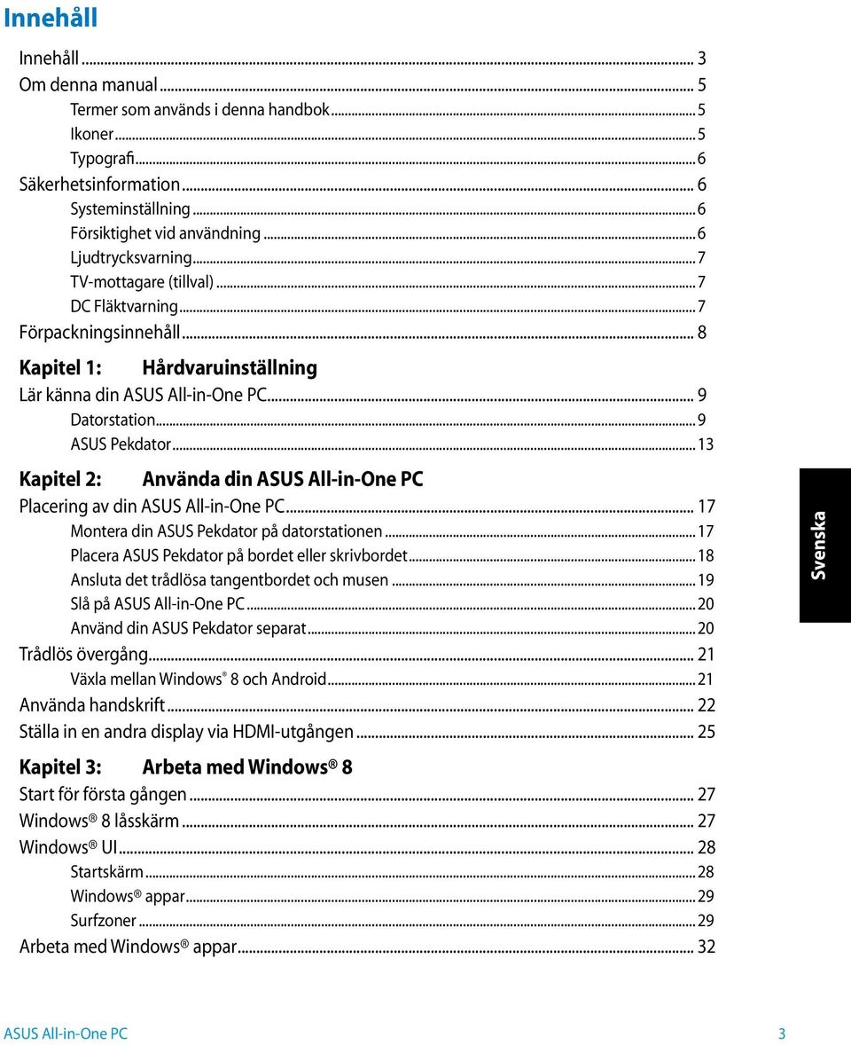 .. 13 Kapitel 2: Använda din Placering av din... 17 Montera din ASUS Pekdator på datorstationen... 17 Placera ASUS Pekdator på bordet eller skrivbordet.