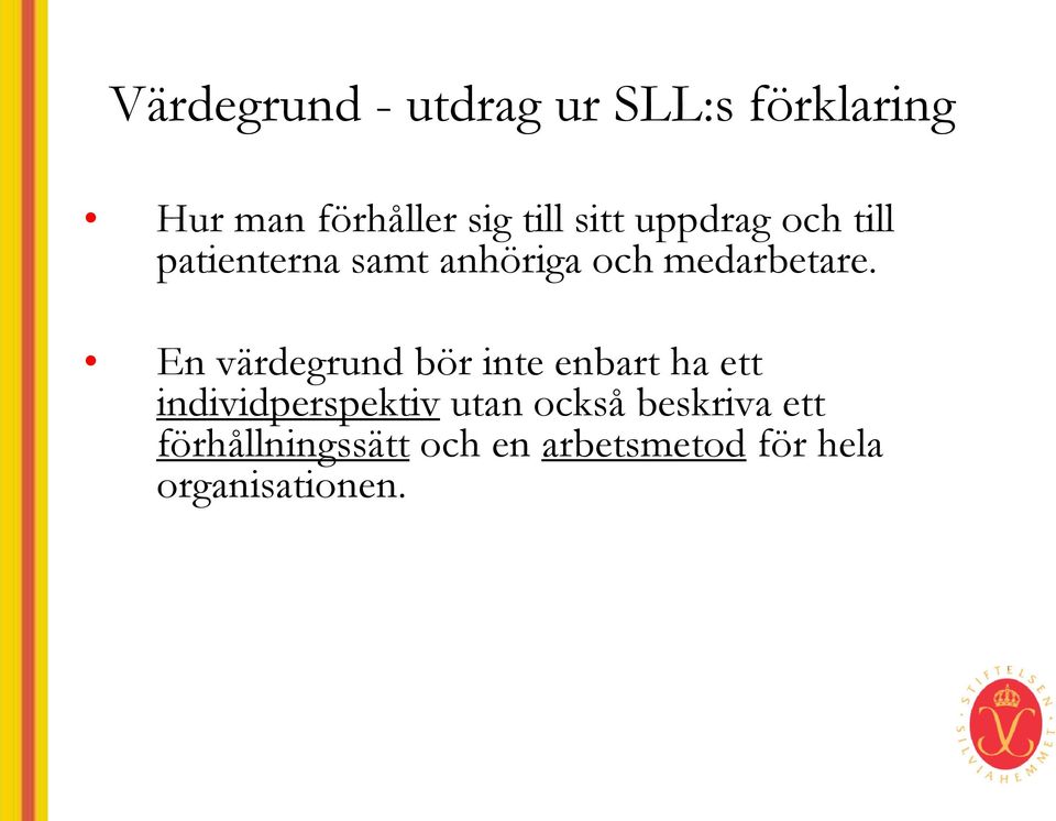 En värdegrund bör inte enbart ha ett individperspektiv utan också