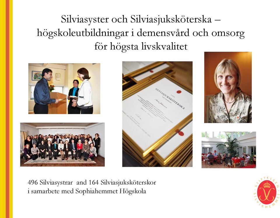 för högsta livskvalitet 496 Silviasystrar and