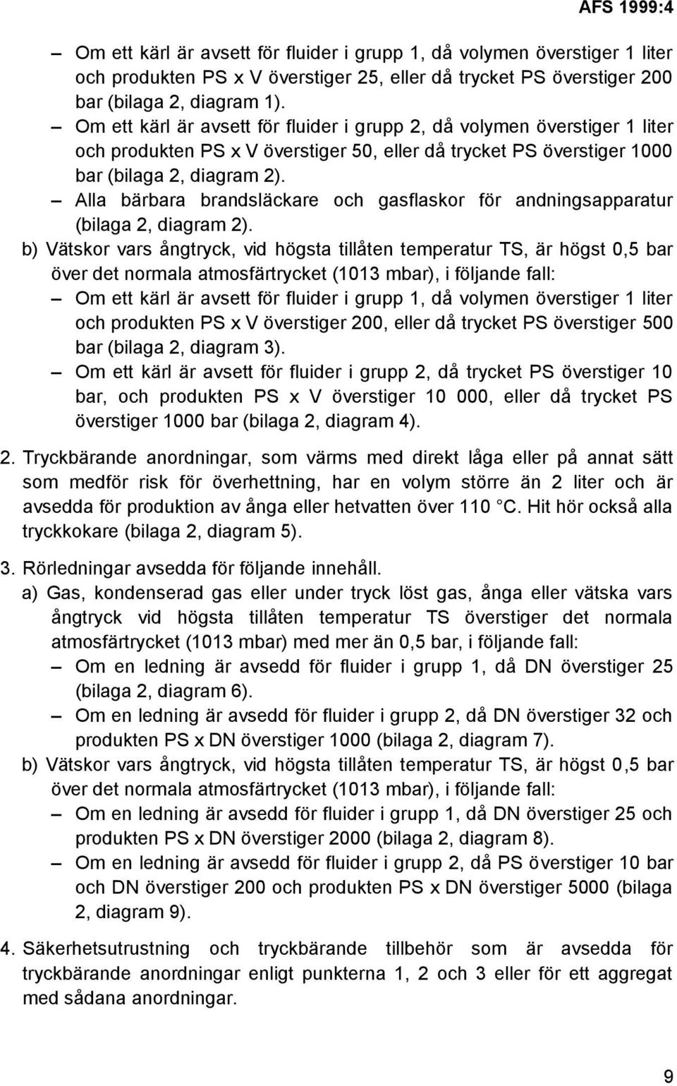 Alla bärbara brandsläckare och gasflaskor för andningsapparatur (bilaga 2, diagram 2).