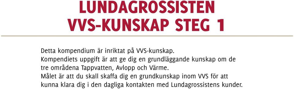 Tappvatten, Avlopp och Värme.
