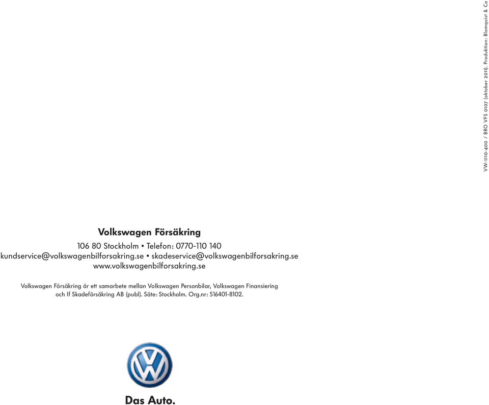 kundservice@volkswagenbilforsakring.se skadeservice@volkswagenbilforsakring.se www.