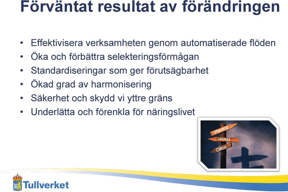 Standardiseringar som ger förutsägbarhet Ökad grad av harmonisering