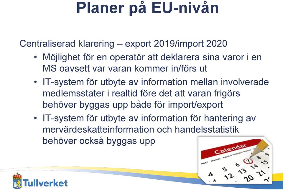 involverade medlemsstater i realtid före det att varan frigörs behöver byggas upp både för import/export