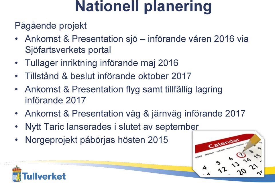 oktober 2017 Ankomst & Presentation flyg samt tillfällig lagring införande 2017 Ankomst &