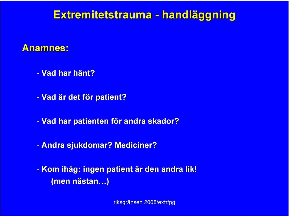 - Vad har patienten för andra skador?