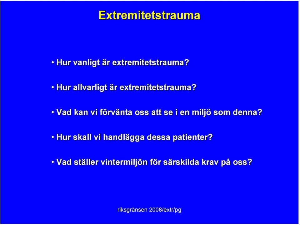 Vad kan vi förvänta oss att se i en miljö som denna?