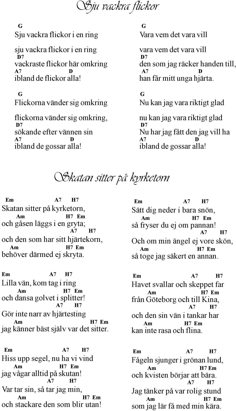 Vara vem det vara vill vara vem det vara vill 7 den som jag räcker handen till, han får mitt unga hjärta.