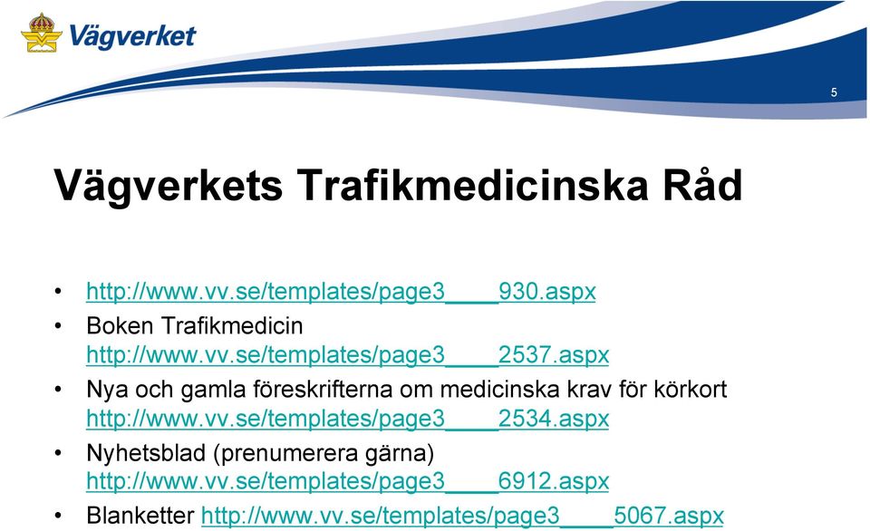 aspx Nya och gamla föreskrifterna om medicinska krav för körkort http://www.vv.