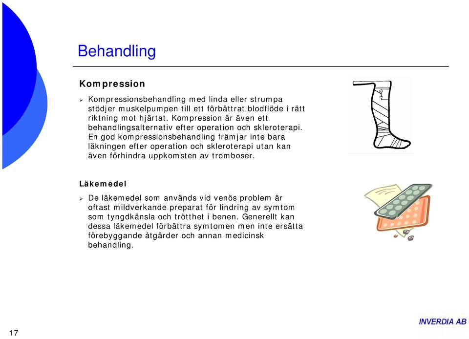 En god kompressionsbehandling främjar inte bara läkningen efter operation och skleroterapi utan kan även förhindra uppkomsten av tromboser.