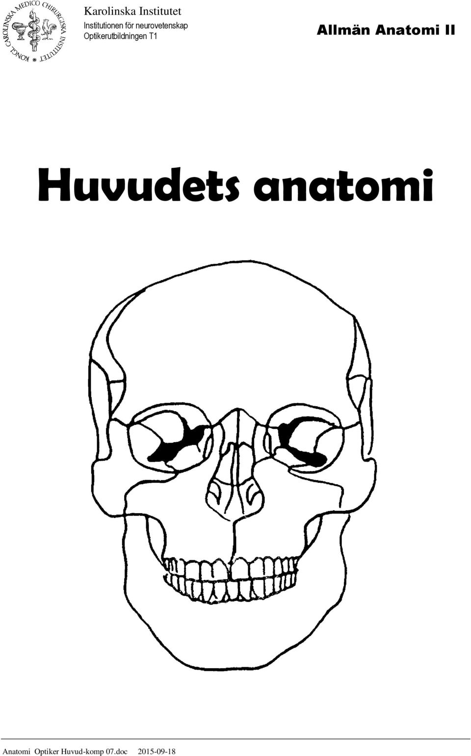 Allmän Anatomi II Huvudets anatomi