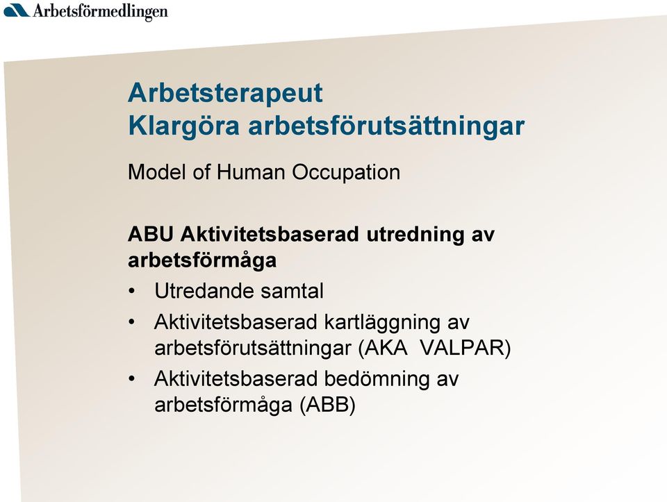 Utredande samtal Aktivitetsbaserad kartläggning av