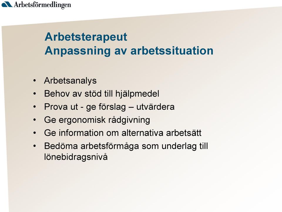 utvärdera Ge ergonomisk rådgivning Ge information om