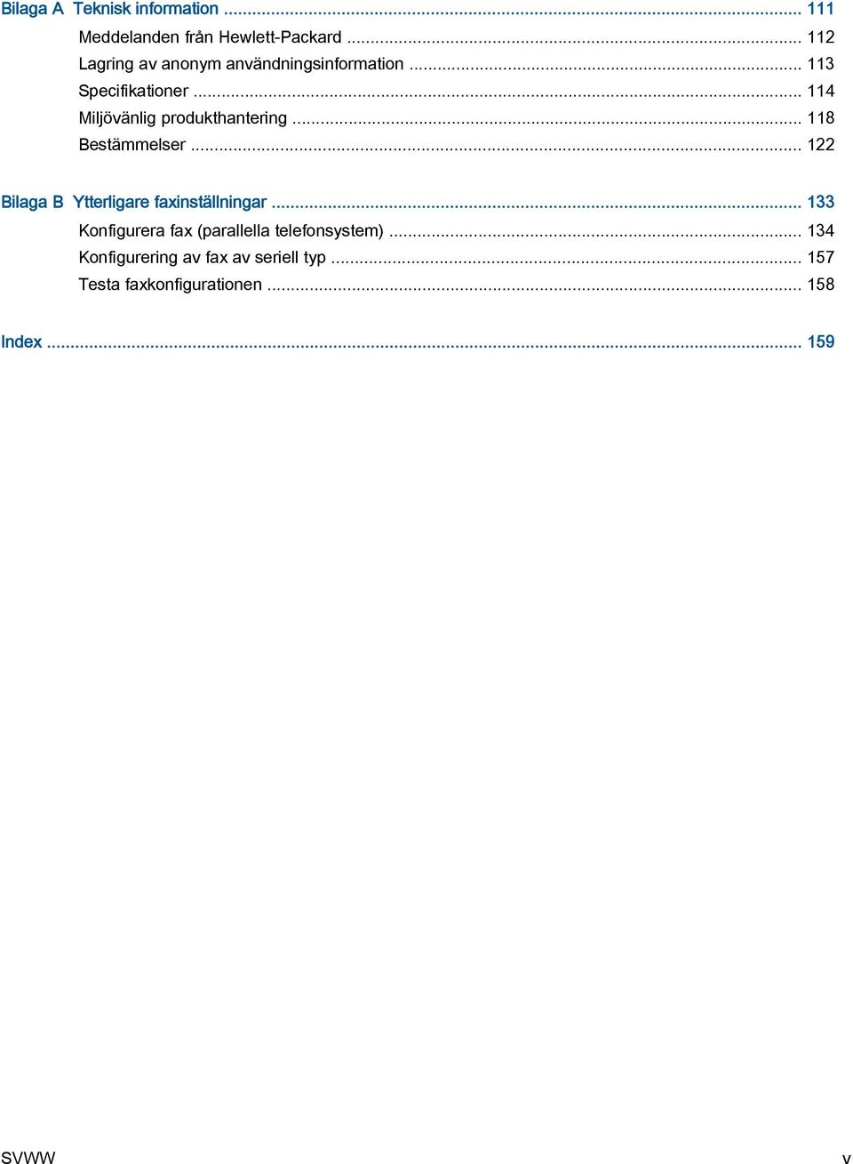 .. 114 Miljövänlig produkthantering... 118 Bestämmelser.