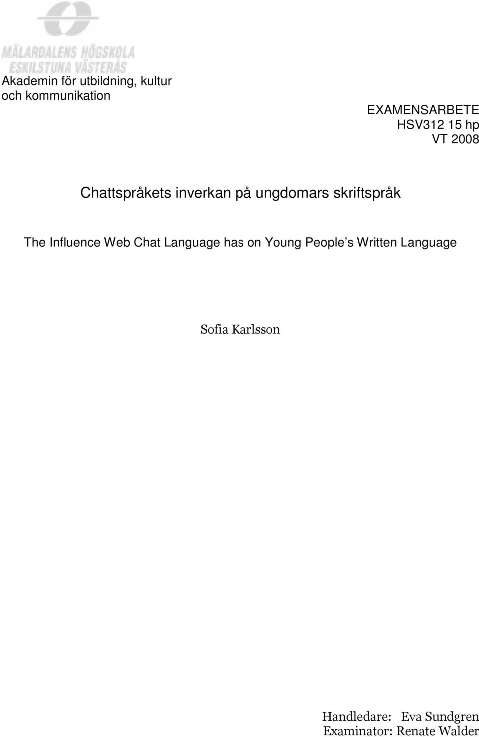 skriftspråk The Influence Web Chat Language has on Young People s
