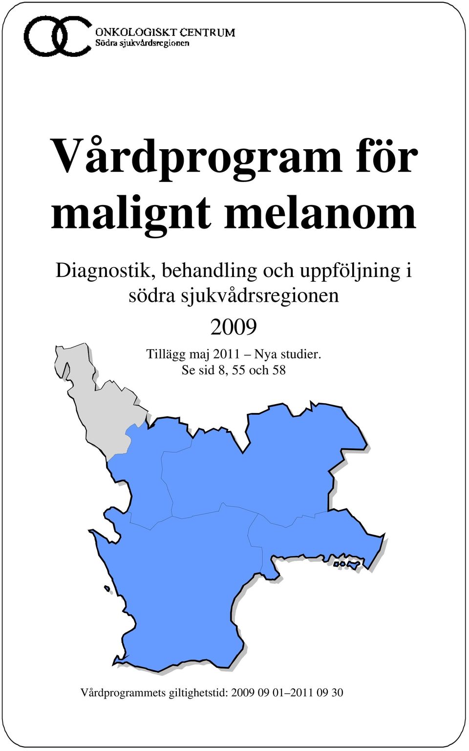 sjukvådrsregionen 2009 Tillägg maj 2011 Nya