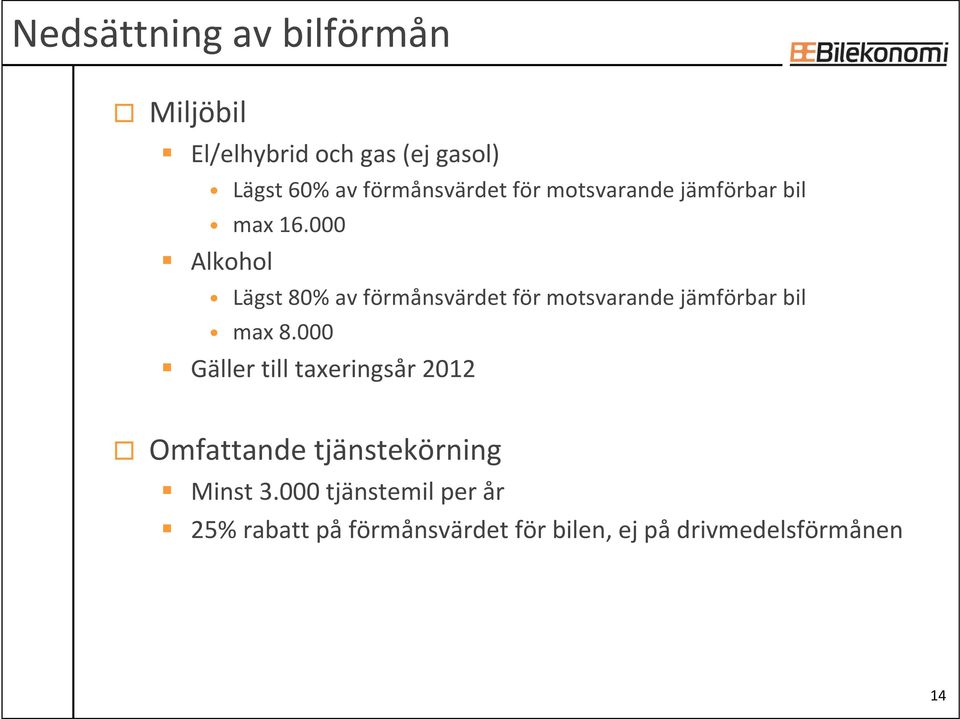 000 Alkohol Lägst 80% av förmånsvärdet för motsvarande jämförbar bil max 8.