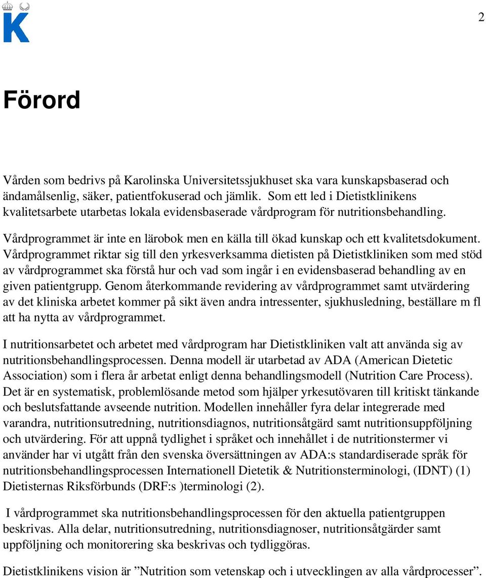 Vårdprogrammet är inte en lärobok men en källa till ökad kunskap och ett kvalitetsdokument.