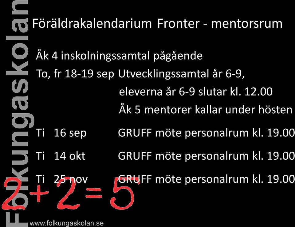 00 Åk 5 mentorer kallar under hösten Ti 16 sep GRUFF möte personalrum kl. 19.