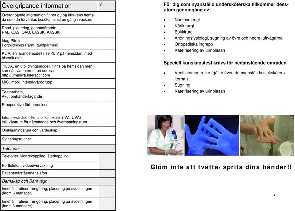 på hemsidan men kan nås via Internet på adress http://umasiva.interactit.