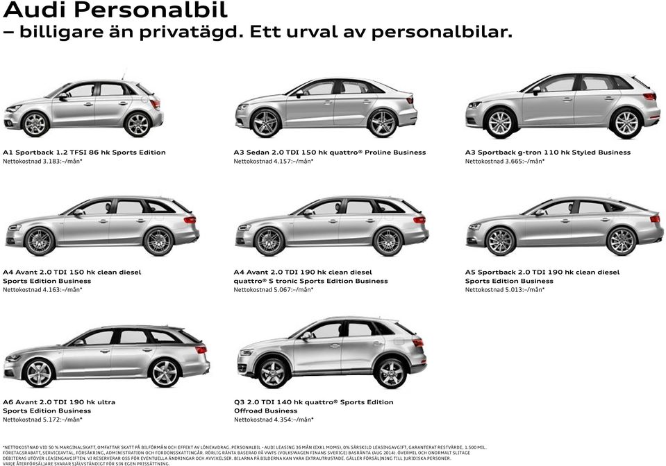 0 TDI 150 hk clean diesel Sports Edition Business Nettokostnad 4.163: /mån* A4 Avant 2.0 TDI 190 hk clean diesel quattro S tronic Sports Edition Business Nettokostnad 5.067: /mån* A5 Sportback 2.