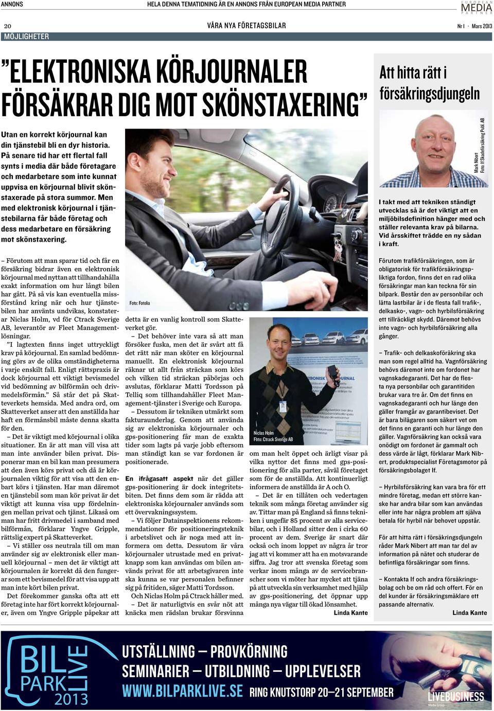 På senare tid har ett flertal fall synts i media där både företagare och medarbetare som inte kunnat uppvisa en körjournal blivit skönstaxerade på stora summor.