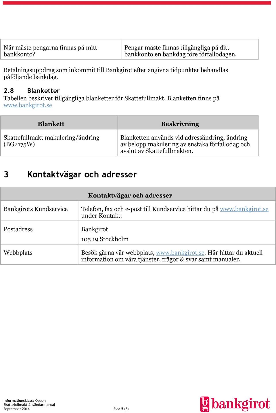 Blanketten finns på www.bankgirot.