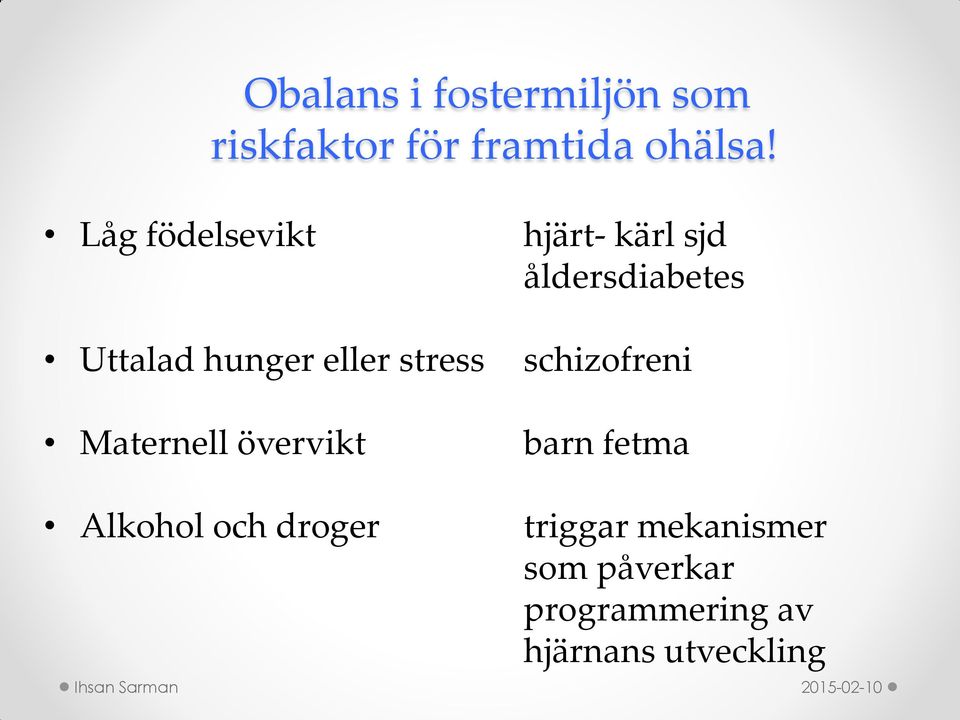 Alkohol och droger hjärt- kärl sjd åldersdiabetes schizofreni