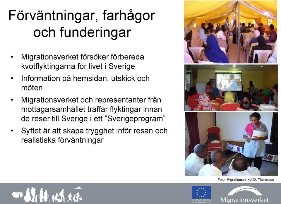 från mottagarsamhället träffar flyktingar innan de reser till Sverige i ett Sverigeprogram Syftet